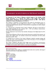 LATVIAN INSTITUTE FACTSHEET NO 79  SEPTEMBER 16, 2009 GOVERNMENT ACCEPTS SCHEDULE OF 2010 BUDGET ADOPTION On September 15, the Cabinet of Ministers rendered support to the schedule of 2010