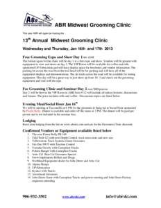 ABR Midwest Grooming Clinic This year ABR will again be hosting the 13th Annual Midwest Grooming Clinic Wednesday and Thursday, Jan 16th and 17th 2013 Free Grooming Expo and Show Day 1 no cost
