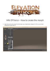 Hills Of Fierce – How to create the morph 1. Open Poser and run the scripts from the Scripts menu, ShaderWorks, Elevation For TD2 or use my (free) ShaderWorks Scripts Menu  2. When the scripts opens, click on Load 