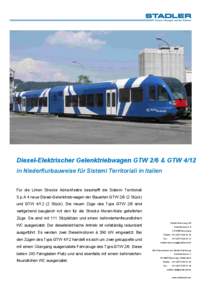 Diesel-Elektrischer Gelenktriebwagen GTW 2/6 & GTW 4/12 in Niederflurbauweise für Sistemi Territoriali in Italien Für die Linien Strecke Adria-Mestre beschafft die Sistemi Territoriali