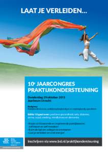 LAAT JE VERLEIDEN…  10e JAARCONGRES PRAKTIJKONDERSTEUNING Donderdag 29 oktober 2015 Jaarbeurs Utrecht