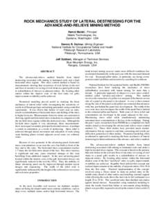 ROCK MECHANICS STUDY OF LATERAL DESTRESSING FOR THE ADVANCE-AND-RELIEVE MINING METHOD Hamid Maleki, Principal Maleki Technologies, Inc. Spokane, Washington USA Dennis R. Dolinar, Mining Engineer