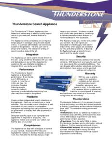 Thunderstone Search Appliance The Thunderstone™ Search Appliance is the fastest and easiest way to add high quality search results to your web site, whether external or internal.