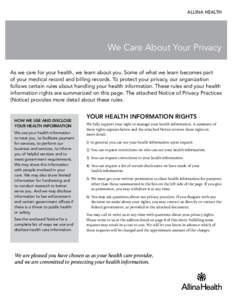 Allina health  We Care About Your Privacy As we care for your health, we learn about you. Some of what we learn becomes part of your medical record and billing records. To protect your privacy, our organization follows c