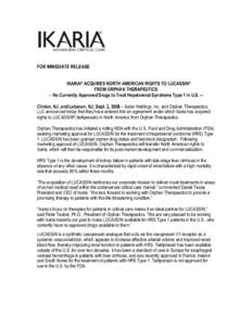 FOR IMMEDIATE RELEASE IKARIA® ACQUIRES NORTH AMERICAN RIGHTS TO LUCASSIN® FROM ORPHAN THERAPEUTICS -- No Currently Approved Drugs to Treat Hepatorenal Syndrome Type 1 in U.S. -Clinton, NJ, and Lebanon, NJ, Sept. 2, 200