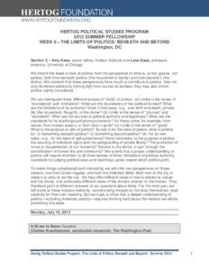 HERTOG POLITICAL STUDIES PROGRAM 2012 SUMMER FELLOWSHIP WEEK 6 – THE LIMITS OF POLITICS: BENEATH AND BEYOND Washington, DC Section 2 – Amy Kass, senior fellow, Hudson Institute and Leon Kass, professor emeritus, Univ