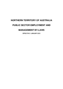 NORTHERN TERRITORY OF AUSTRALIA PUBLIC SECTOR EMPLOYMENT AND MANAGEMENT BY-LAWS EFFECTIVE 1 JANUARY 2012  NORTHERN TERRITORY OF AUSTRALIA