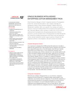 ORACLE DATA SHEET  ORACLE BUSINESS INTELLIGENCE ENTERPRISE EDITION MANAGEMENT PACK A CENTRALIZED SYSTEMS MANAGEMENT SOLUTION FOR