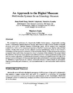 An Approach to the Digital Museum Multimedia Systems for an Ethnology Museum Jung-Kook Hong, Junichi Takahashi, Masahiro Kusaba IBM Research, Tokyo Research Laboratory, IBM Japan, Ltd, Shimotsuruma, Yarnato-shi,