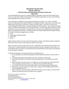 POWERPOINT INSTRUCTIONS Making a Difference School Nursing: Impacting Student Achievement Every Day March 2011 The School Health Nurse Advisory Committee (SHNAC), comprised of school and public health nurses from across 