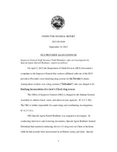 INSPECTOR GENERAL REPORT[removed]September 14, 2012 DCS PROVIDER ALLEGATIONS III Inspector General Staff Attorney Todd Shumaker, after an investigation by