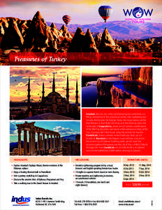 Treasures of Turkey  Istanbul, the only city in the world spanning two continents, is a fitting introduction to this marvelous country. Your sightseeing tour includes the fairytale-like Topkapi Palace, the Hagia Sophia a