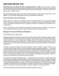 MEN BORN BEFORE 1960 NOTE: Men born from March 29, 1957, through December 31, 1959, were not required to register with Selective Service because the registration program was suspended when they would have reached age 18.