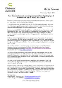 Media Release Wednesday 16 July 2014 New Diabetes Australia campaign compares fear of getting type 2 diabetes with fear of sharks and spiders Diabetes Australia’s latest campaign aims to compare Australians’ fears of