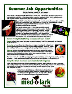Summer Job Opportunities http://www.MedOLark.com Camp Med-O-Lark (http://www.MedOLark.com), an arts camp in Washington, ME, is looking for summer counselors with experience in fine metals, vitreous enameling, beading (in