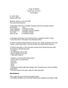 Town of Milton Dog Park Ad-Hoc Committee 01 APR 2008 Meeting Minutes Meeting called to order 6:35 PM