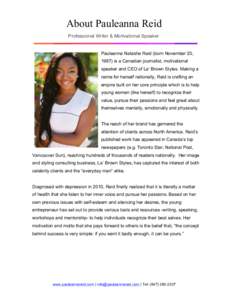 About Pauleanna Reid Professional Writer & Motivational Speaker Pauleanna Natasha Reid (born November 20, 1987) is a Canadian journalist, motivational speaker and CEO of La’ Brown Styles. Making a