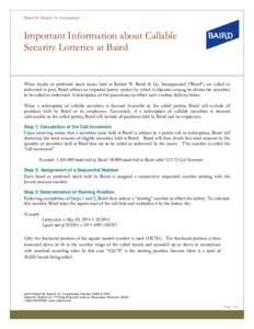 Robert W. Baird & Co. Incorporated  Important Information about Callable Security Lotteries at Baird  When bonds or preferred stock issues held at Robert W. Baird & Co. Incorporated (“Baird”) are called or