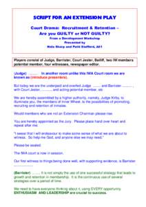 SCRIPT FOR AN EXTENSION PLAY Court Drama: Recruitment & Retention – Are you GUILTY or NOT GUILTY? From a Development Workshop Presented by Nola Sharp and Patti Stafford, A61