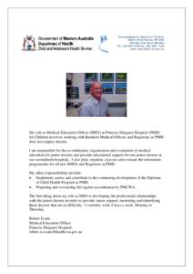 My role as Medical Education Officer at Princess Margaret Hospital for Children involves working with only Resident Medical Officers and Registrars as here at PMH we do not have any Interns