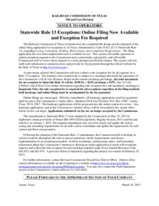 RAILROAD COMMISSION OF TEXAS Oil and Gas Division NOTICE TO OPERATORS  Statewide Rule 13 Exceptions: Online Filing Now Available