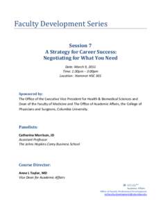 Faculty Development Series  Session 7 A Strategy for Career Success: Negotiating for What You Need Date: March 9, 2011