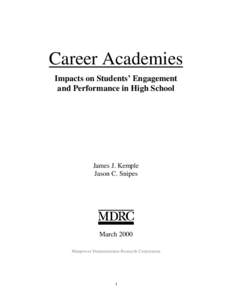 Career Academies Impacts on Students’ Engagement and Performance in High School James J. Kemple Jason C. Snipes