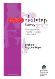 Brisbane Regional Report Next Step 2007 A report on the destinations of Year 12