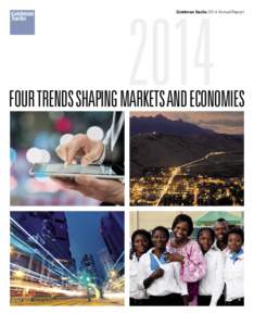 2014  Goldman Sachs 2014 Annual Report FOUR TRENDS SHAPING MARKETS AND ECONOMIES