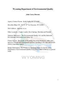 Wyoming Department of Environmental Quality John Corra, Director Agency Contact Person: Keith Guille[removed]Herschler Bldg 4-W, 122 W. 25th St, Cheyenne, WY[removed]Web Address: deq.state.wy.us