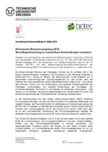 Biotechnologisches Zentrum der TU Dresden  Gemeinsame Pressemeldung 17. März 2014 Sächsischer Biotechnologietag 2014 – Grundlagenforschung in verwertbare Anwendungen umsetzen