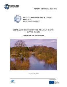 REPORT 3.2 Akmena Dane river  COASTAL RESEARCH AND PLANNING INSTITUTE KLAIPĖDA UNIVERSITY