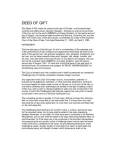 DEED OF GIFT This Deed of Gift, made the twenty-fourth day of October, one thousand eight hundred and eighty-seven, between George L. Schuyler as sole surviving owner of the Cup won by the yacht AMERICA at Cowes, England