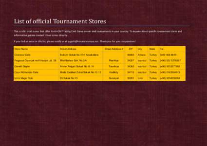 List of official Tournament Stores This is a list ofall stores that offer Yu-Gi-Oh! Trading Card Game events and tournaments in your country. To inquire about specific tournament dates and information, please contact tho