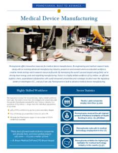 Medical Device Manufacturing  Pennsylvania offers innovative resources for medical device manufacturers. Its engineering and medical research hubs, along with an evolving advanced manufacturing industry, present an envir