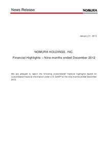 News Release  January 31, 2013 NOMURA HOLDINGS, INC. Financial Highlights – Nine months ended December 2012