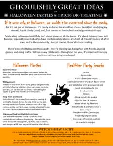 Ghoulishly Great Ideas for  Halloween Parties & Trick-or-Treating  If it were only at Halloween, we wouldn’t be concerned about the candy. But it’s not just at Halloween. It’s candy and other treats all too o