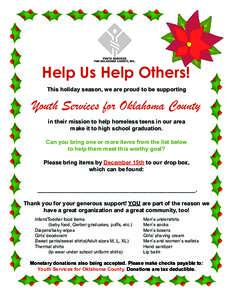 Help Us Help Others! This holiday season, we are proud to be supporting Youth Services for Oklahoma County in their mission to help homeless teens in our area make it to high school graduation.