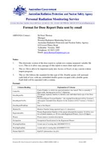 Personal Radiation Monitoring Service 619 Lower Plenty Road, Yallambie, Victoria 3085 Phone: ([removed]FAX: ([removed]FREECALL: [removed]E-mail: [removed] Format for Dose Report Data sent by email