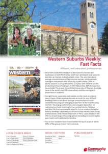 Western Suburbs Weekly: Fast Facts Afﬂuent, well educated, professionals • WESTERN SUBURBS WEEKLY is distributed to homes and businesses in both Perth’s top-shelf river and beach-side suburbs and also up-market red