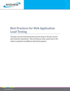 Best Practices for Web Application Load Testing This paper presents load testing best practices based on 20 years of work with customers and partners. They will help you make a quick start on the road to a productive and