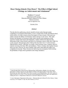 Does Closing Schools Close Doors? The Effect of High School Closings on Achievement and Attainment1 Matthew F. Larsen2 Department of Economics Education Research Alliance for New Orleans Tulane University