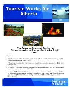 Tourism Works for Alberta 2010 The Economic Impact of Tourism in Edmonton and Area Tourism Destination Region