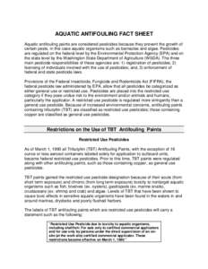 AQUATIC ANTIFOULING FACT SHEET Aquatic antifouling paints are considered pesticides because they prevent the growth of certain pests, in this case aquatic organisms such as barnacles and algae. Pesticides are regulated o