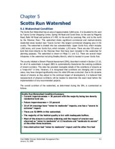 Chapter 5 Scotts Run Watershed 5.1 Watershed Condition The Scotts Run Watershed has an area of approximately 3,860 acres. It is bounded to the west by Tysons Corner Shopping Center, Spring Hill Road and Canal Drive; to t