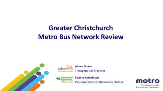 Greater Christchurch Metro Bus Network Review Aimee Dunne Transportation Engineer Connie Hutchinson
