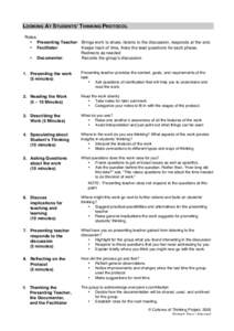 LOOKING AT STUDENTSʼ THINKING PROTOCOL Roles: • Presenting Teacher: Brings work to share, listens to the discussion, responds at the end. • Facilitator: Keeps track of time, Asks the lead questions for each phase, R