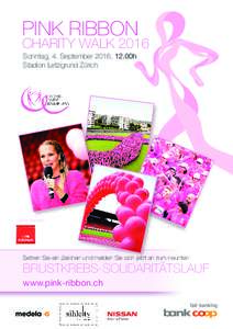 PINK RIBBON  CHARITY WALK 2016 Sonntag, 4. September 2016, 12.00h Stadion Letzigrund Zürich