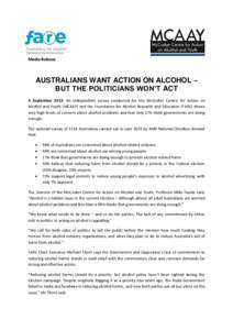 Media Release  AUSTRALIANS WANT ACTION ON ALCOHOL – BUT THE POLITICIANS WON’T ACT 4 September 2013: An independent survey conducted for the McCusker Centre for Action on Alcohol and Youth (MCAAY) and the Foundation f