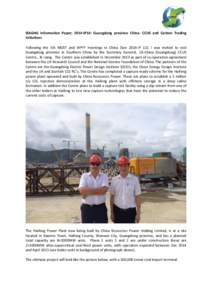 IEAGHG Information Paper; 2014-IP14: Guangdong province China: CCUS and Carbon Trading Initiatives Following the IEA MOST and WPFF meetings in China (See 2014-IP 12), I was invited to visit Guangdong province in Southern